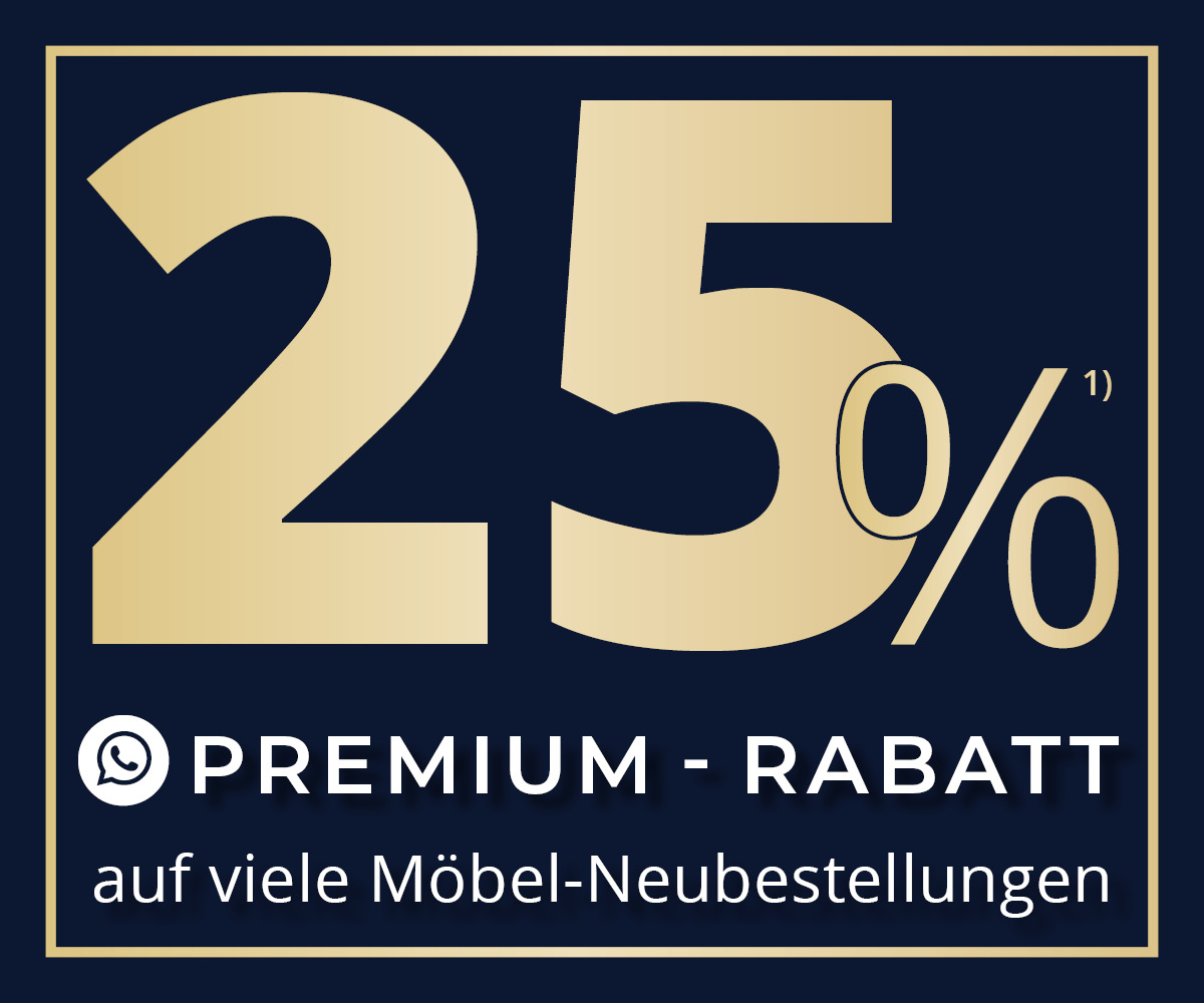 25% Premium Rabatt auf Möbel-Neubestellungen • Nur für WhatsApp Premium-Kunden • Meyerhoff 25% Premium Rabatt auf Möbel-Neubestellungen • Nur für WhatsApp Premium-Kunden • Meyerhoff