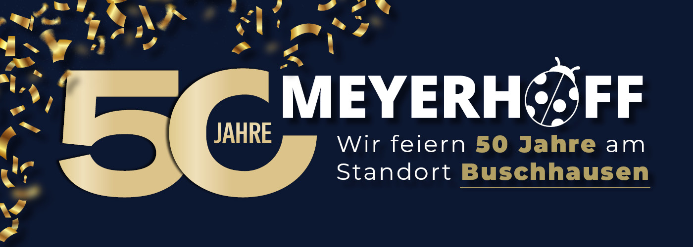 50 Jahre Meyerhoff am Standort Buschhauen