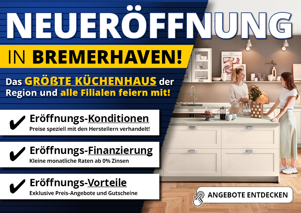 Neueröffnung des Küchenhauses in Bremerhaven • Starke Eröffnungsangebote • Meyerhoff