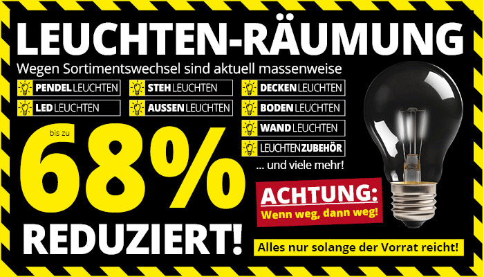 Leuchten-Räumung • Wegen Sortimentswechsel bis zu 68% reduziert • Nur solange der Vorrat reicht
