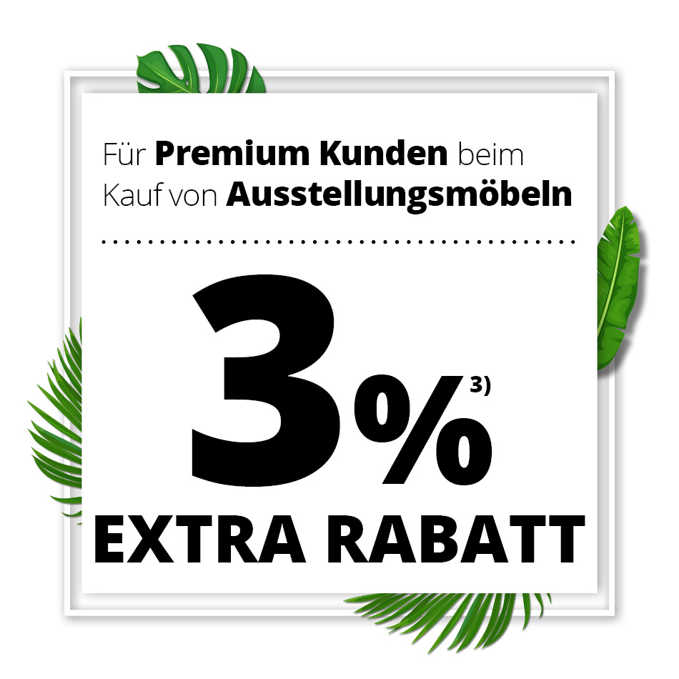 Summer Sale • 3% Extra Rabatt auf bereits reduzierte Abverkaufsmöbel für Premium Kunden • Meyerhoff Summer Sale • 3% Extra Rabatt auf bereits reduzierte Abverkaufsmöbel für Premium Kunden • Meyerhoff