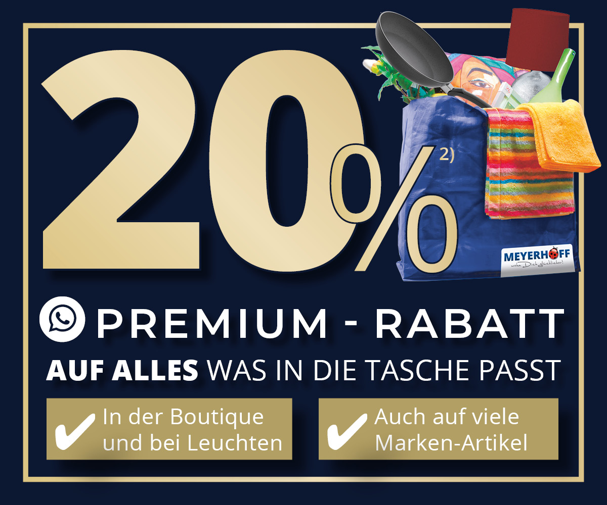 20% Premium Rabatt auf alles was in die Tasche passt • Nur für WhatsApp Premium-Kunden • Meyerhoff 20% Premium Rabatt auf alles was in die Tasche passt • Nur für WhatsApp Premium-Kunden • Meyerhoff