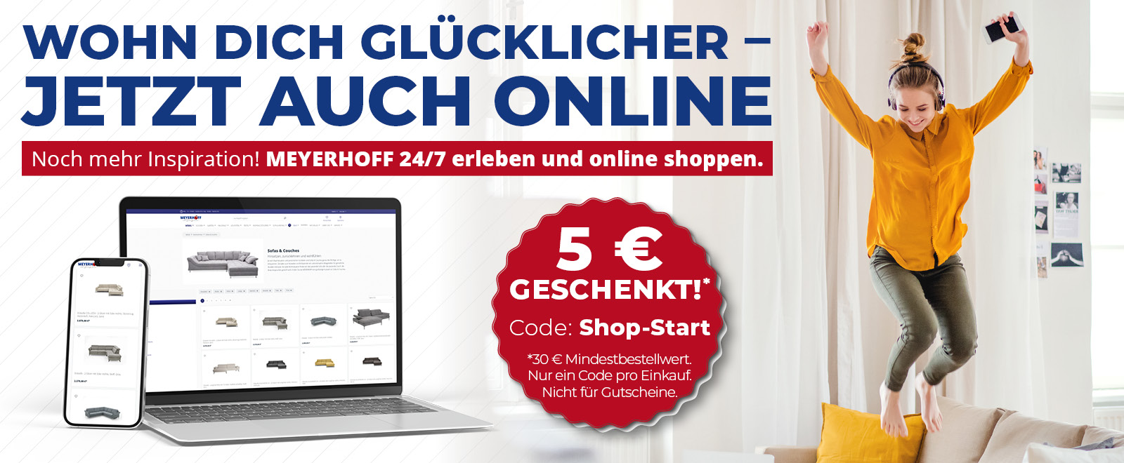 Jetzt&#x20;online&#x20;shoppen&#x20;bei&#x20;Meyerhoff&#x20;&#x2022;&#x20;5&#x20;&#x20;geschenkt&#x20;ab&#x20;30&#x20AC;&#x20;Mindestbestellwert&#x20;&#x2022;&#x20;Code&#x3A;&#x20;Shop-Start&#x20;&#x2022;&#x20;Meyerhoff
