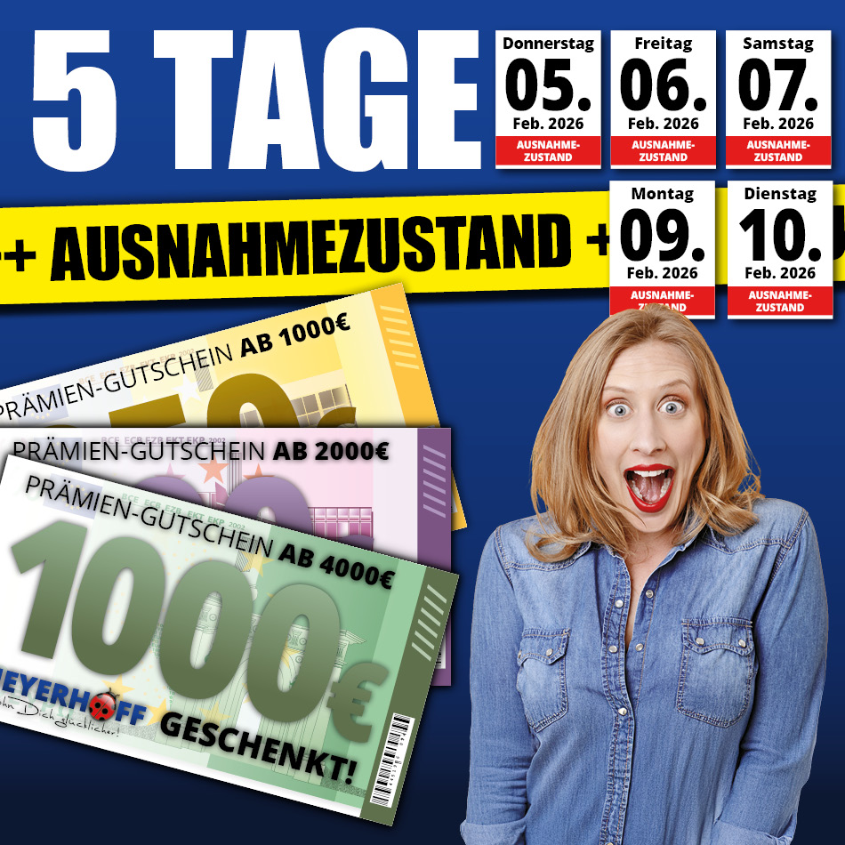 Ausnahmezustand • bis zu 1000 € zusätzlich sparen • Nur 5 Tage 05.02. bis 10.02.
