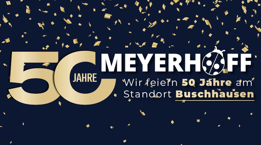 50 Jahre Meyerhoff am Standort Buschhauen