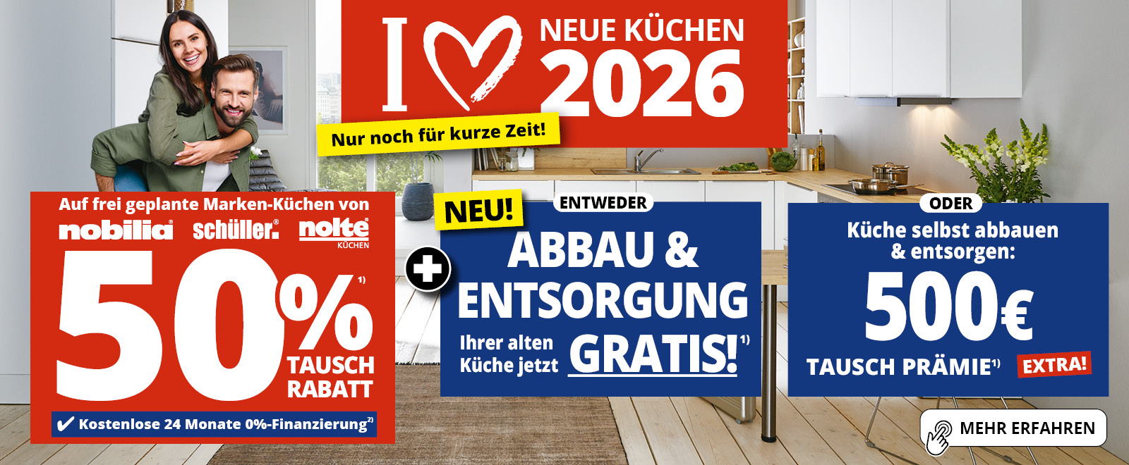 Küchen-Abbauprämie • 50% Rabatt auf frei geplante Küchen von Nolte, Nobilia und Schüller • Außerdem entweder kostenloser Abbau und Entsorgung ihrer alten Küche oder 500 € Prämie