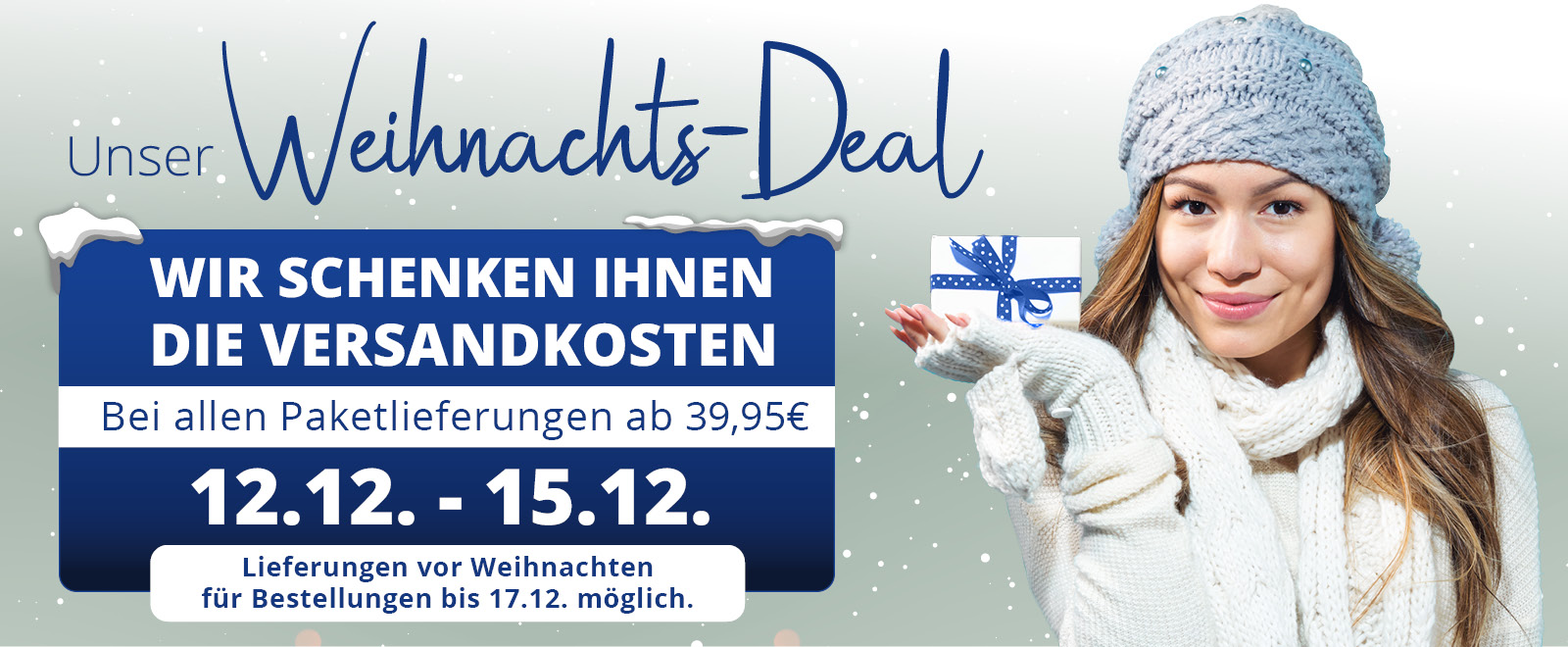 Paketlieferungen versandkostenfrei ab 39,95 € Einkaufswert • 12.12.2025 bis 15.12.2025 • Lieferung vor Weihnachten für Bestellungen bis 17.12. möglich