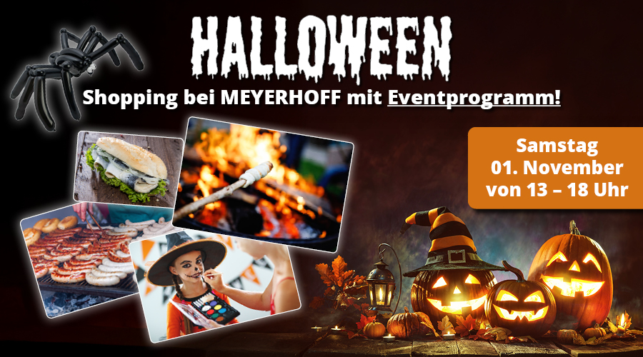 Halloween-Shopping Halloween-Shopping bei MEYERHOFF mit Eventprogramm • Am Samstag den 01. November von 13 bis 18 Uhr