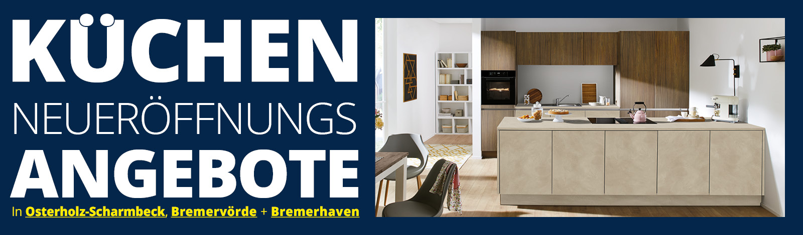 Küchen Neueröffnungs-Angebote in allen Filialen