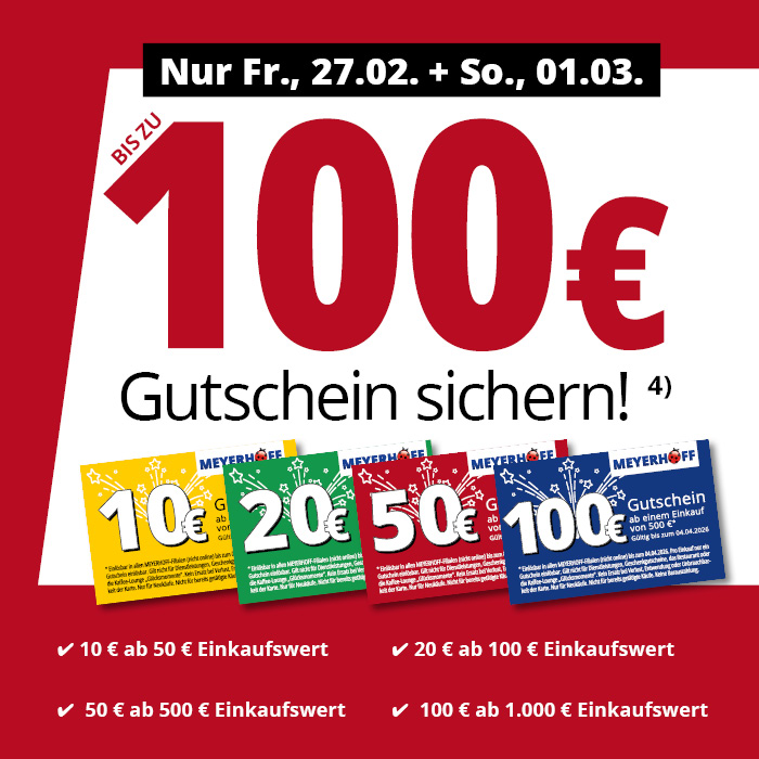 bis zu 100€ Gutschein sichern • Nur vom 27.02. bis 01.03.