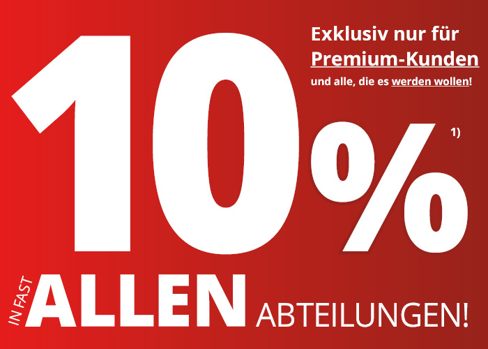 10% Premium-Rabatt in fast allen Abteilungen • Nur für WhatsApp Premium-Kunden