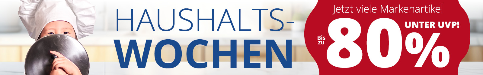 Haushaltswochen • Bis zu 80% auf den UVP auf viele Markenartikel