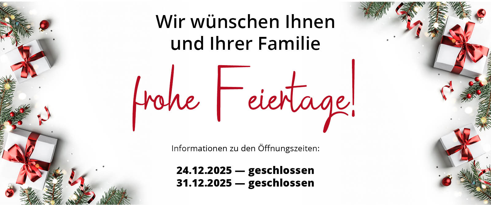 Wir wünschen frohe Feiertage • Wir haben am 24.12. und 31.12. geschlossen