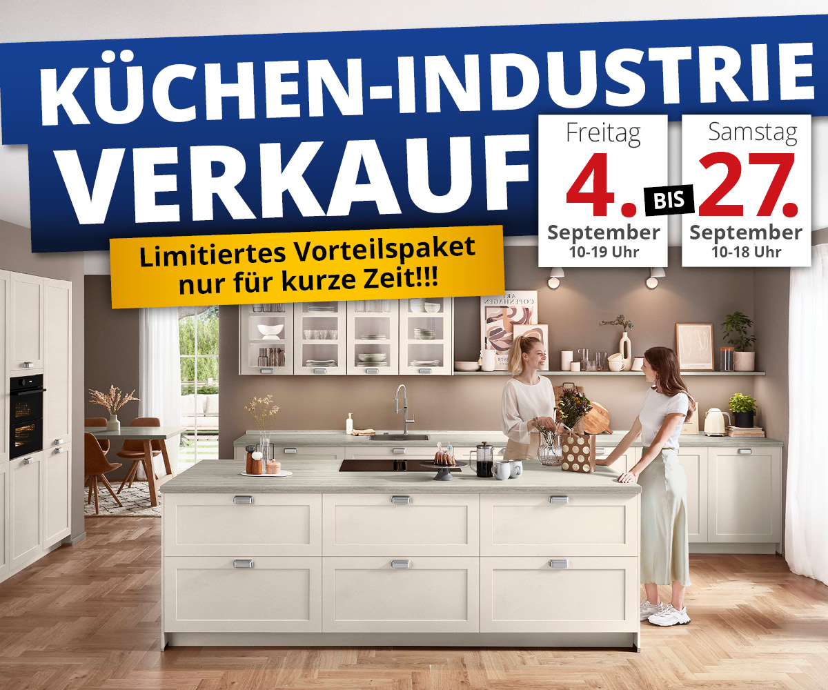 Küchen-Industrieverkauf • 04.09. bis 27.09.2025 • Begrenzte Termine und Küchen zu nahezu Händlereinkaufskonditionen