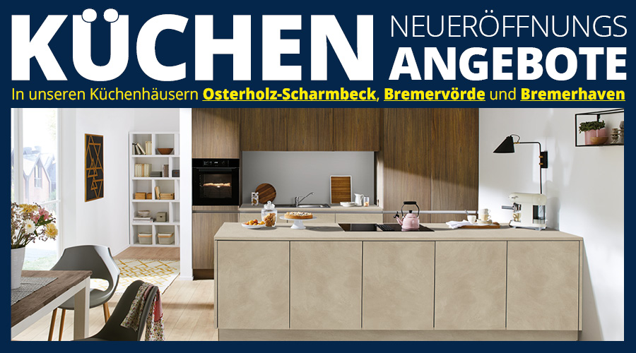 Küchen Neueröffnungs-Angebote in allen Filialen
