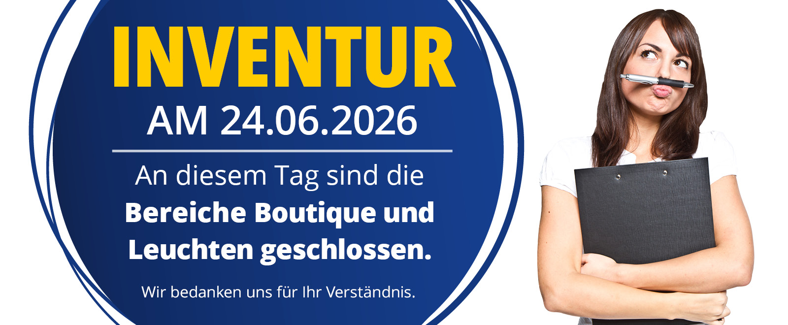 Inventur – Boutique- und Leuchten-Abteilung am 24.06. geschlossen. 