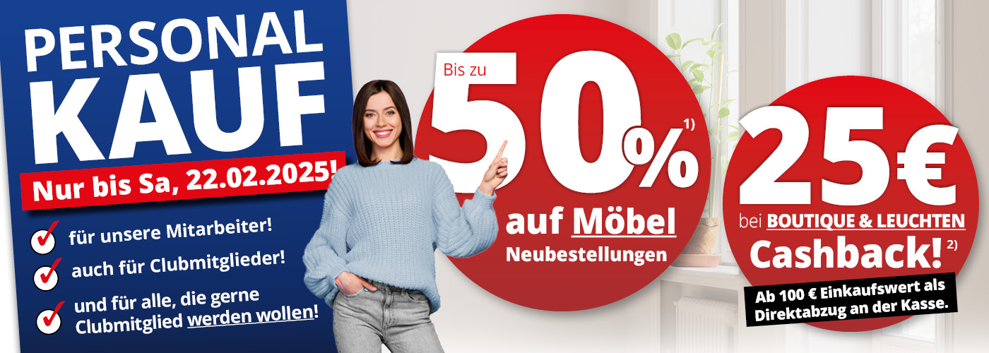 Personalkauf • 50% auf Möbel Neubestellungen • 25€ Chashback beim Kauf von Leuchten und Boutique-Artikeln • Meyerhoff