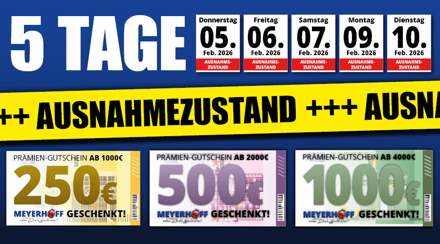 Ausnahmezustand • bis zu 1000 € zusätzlich sparen • Nur 5 Tage 05.02. bis 10.02.