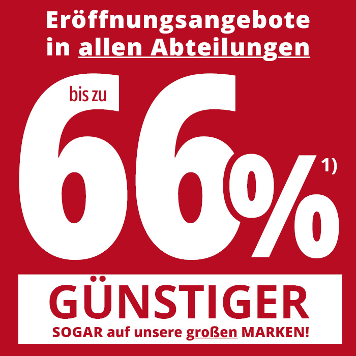 bis zu 66% Eröffnungsrabatt in allen Abteilungen